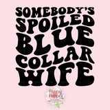 Somebody's Spoiled Blue Collar Wife Decal