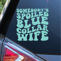 Somebody's Spoiled Blue Collar Wife Decal