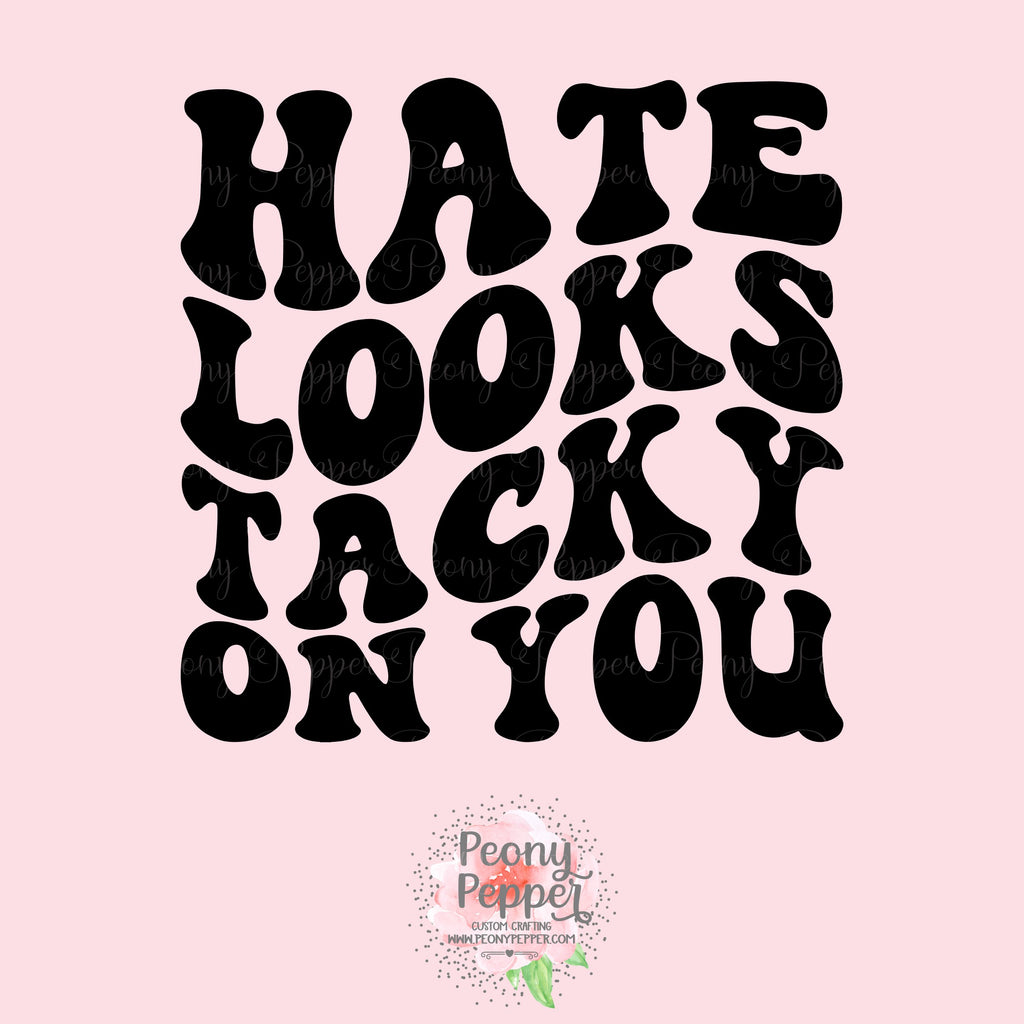 Hate Looks Tacky on You Decals – Peony Pepper