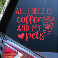 All I Need is Coffee and My Pets Decal