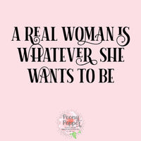A Real Woman is Whatever She Wants to Be Decal