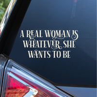 A Real Woman is Whatever She Wants to Be Decal