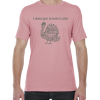 I Want You to Have it All Tee - Six design options!