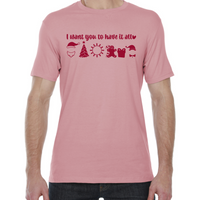 I Want You to Have it All Tee - Six design options!