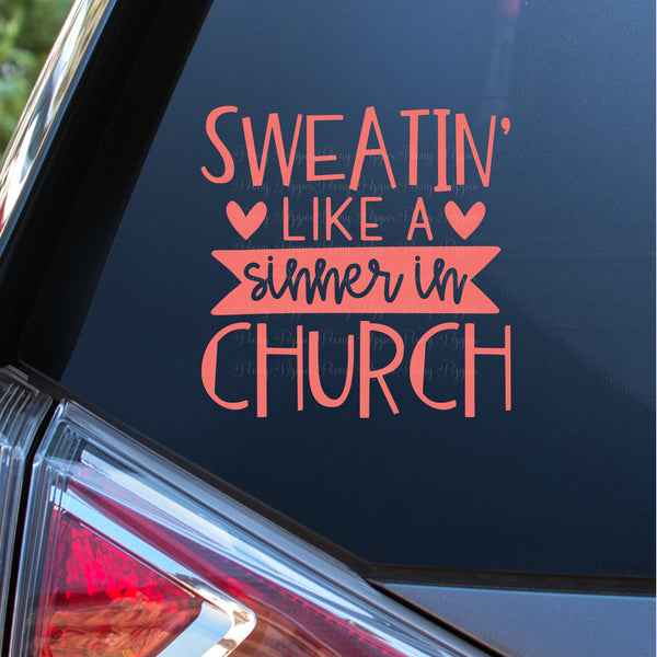 Sweatin' Like A Sinner in Church Decal